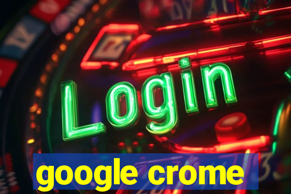 google crome